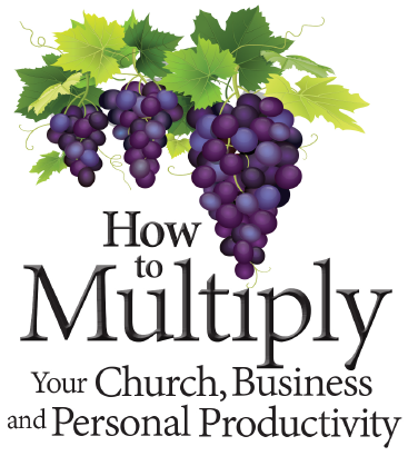 Multiply Your Church, Business and Personal Productivity
