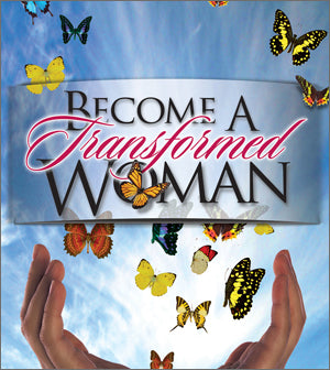 STREAM NOW! Become a Transformed Woman Video Series