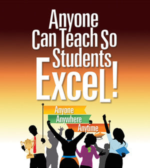 Stream Now!  “Anyone Can Teach So Students Excel!  Anyone, Anywhere, Anytime” Video Series