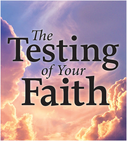 The Testing of Your Faith